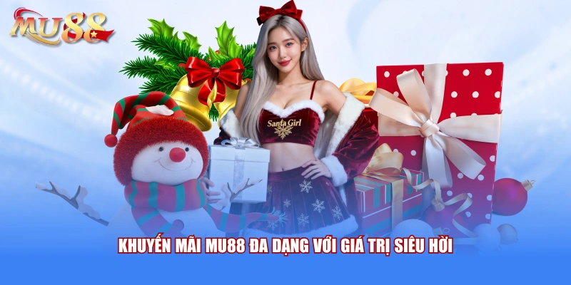Khuyến mãi MU88 đa dạng với giá trị siêu hời